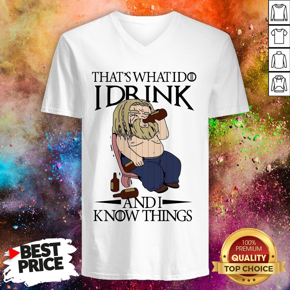 Fat Thor That’s What I Do I Drink And I Know Things Shirt