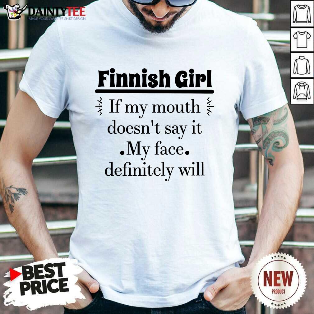 Finnish Girl If My Mouth Shirt