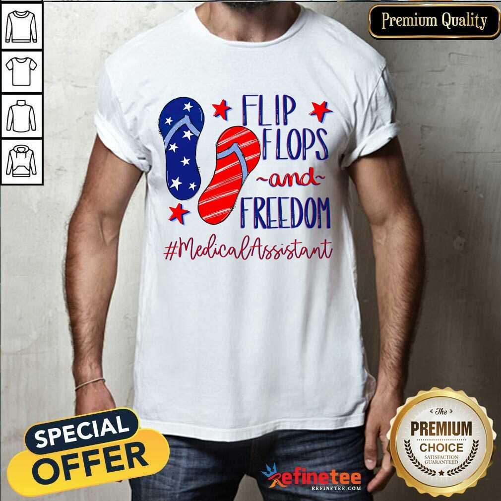 Flip Flops And Freedom Medical Assistant Shirt