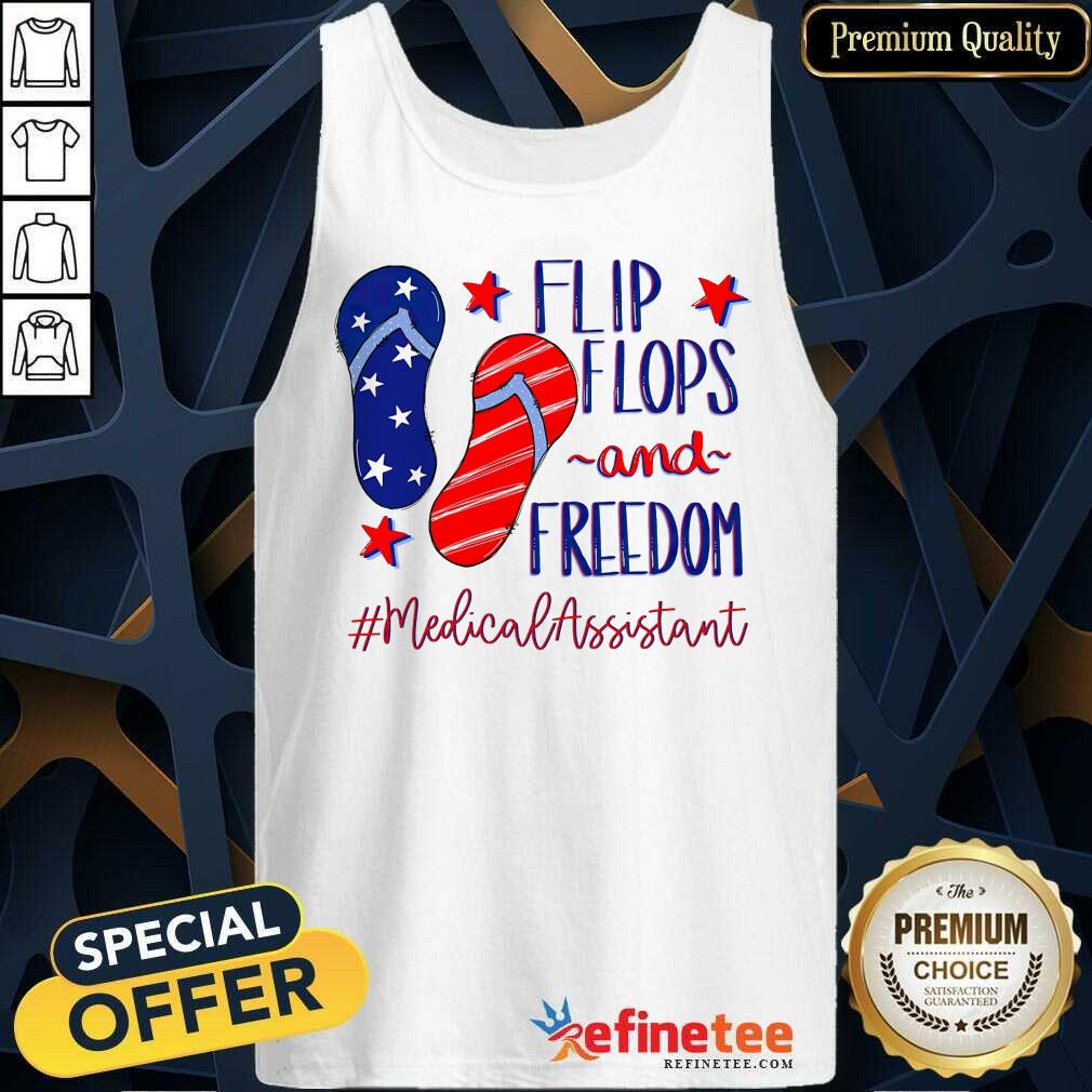 Flip Flops And Freedom Medical Assistant Shirt