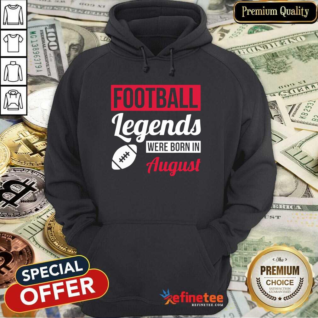 Football Legends Were Born In August Birthday Shirt