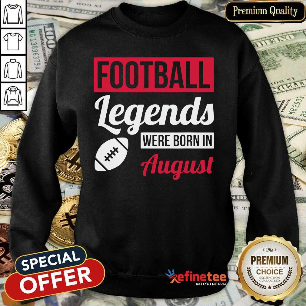 Football Legends Were Born In August Birthday Shirt