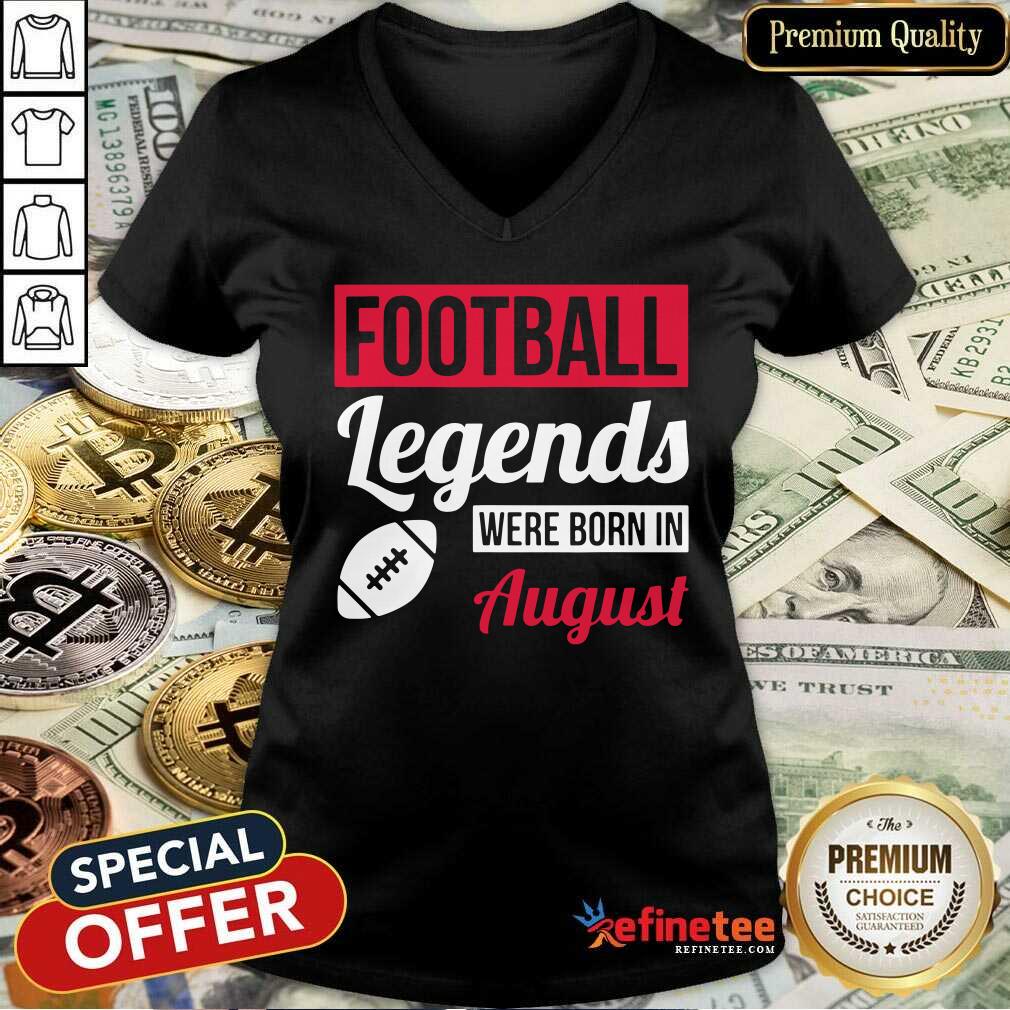 Football Legends Were Born In August Birthday Shirt