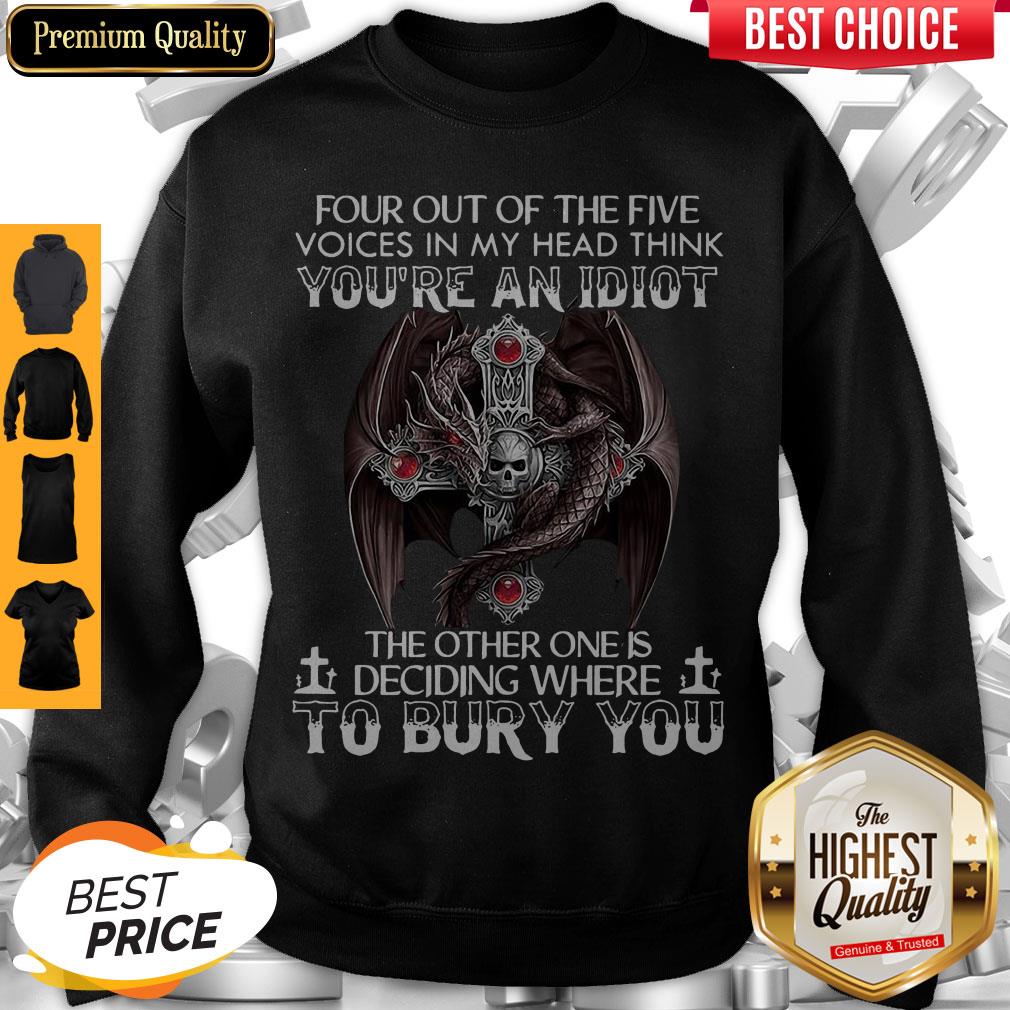 four-out-of-five-voices-in-my-head-think-youre-an-idiot-the-other-one-is-sweatshirt.jpg