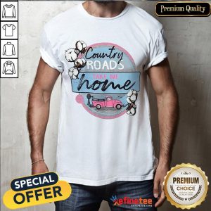 Premium Country Roads Take Me Home Shirt