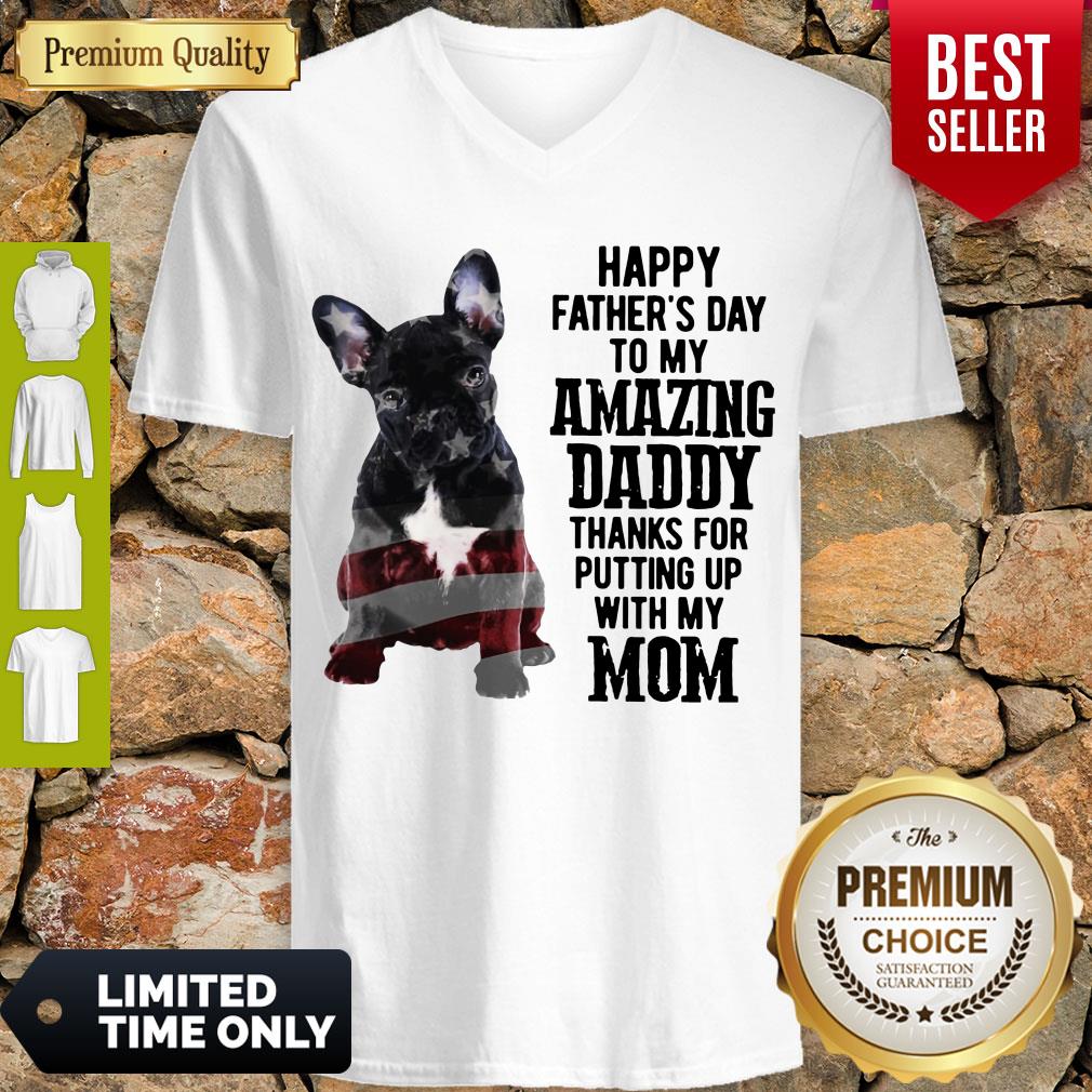 french-bulldog-happy-fathers-day-to-my-amazing-daddy-thank-for-putting-up-with-my-mom-v-neck.jpg