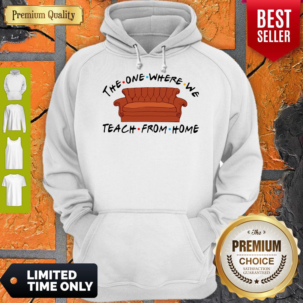 Funny Friend Sofa The One Where We Teach From Home Shirt