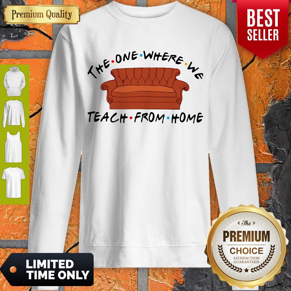 Funny Friend Sofa The One Where We Teach From Home Shirt