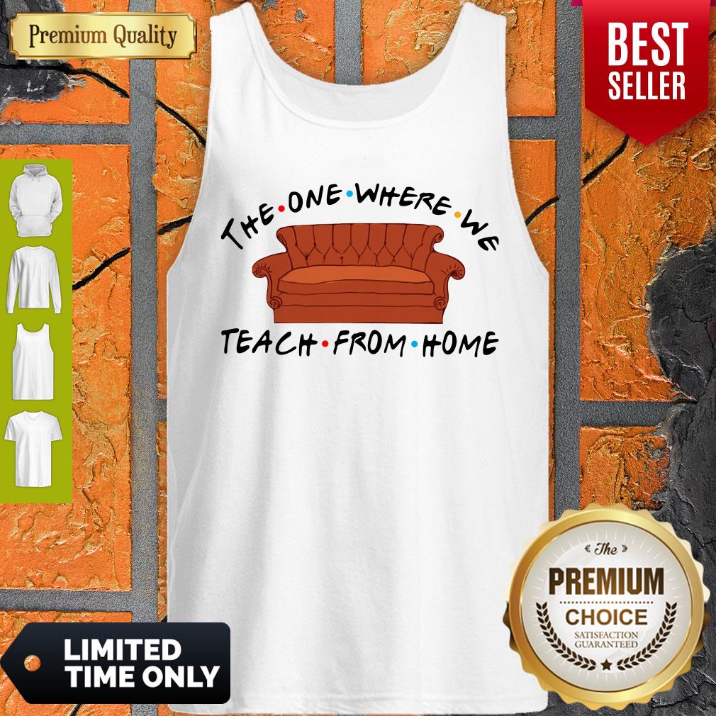 Funny Friend Sofa The One Where We Teach From Home Shirt