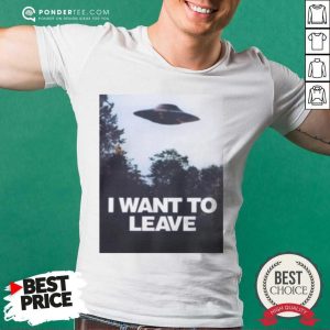 UFO Alien Believers I Want To Leave Shirt