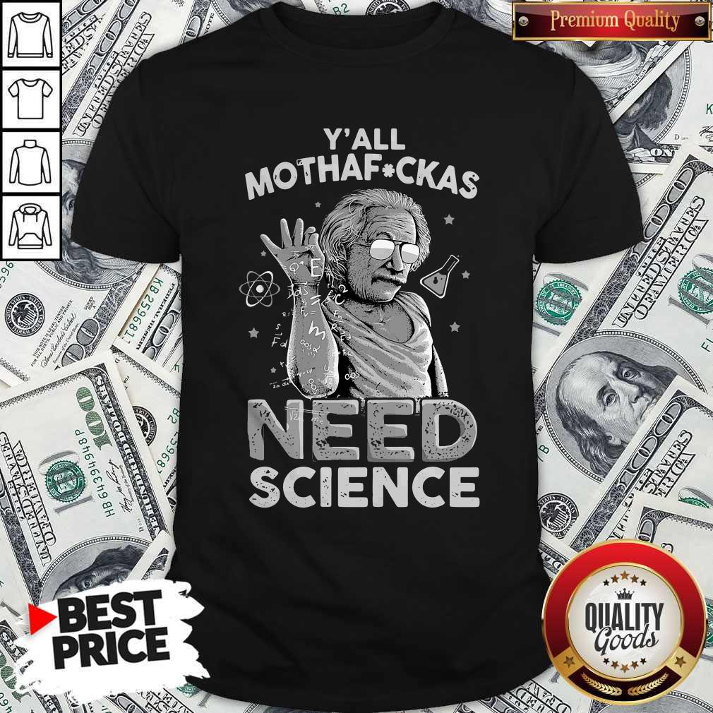 Funny Albert Einstein Yall Motherboard Need Science Shirt