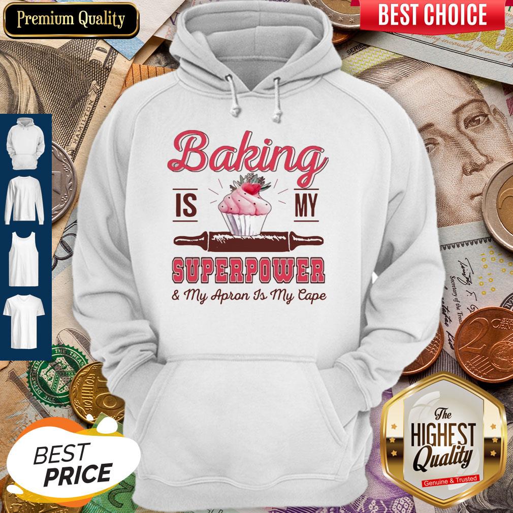 Funny Baking Is My Superpower And My Apron Is My Cape Shirt