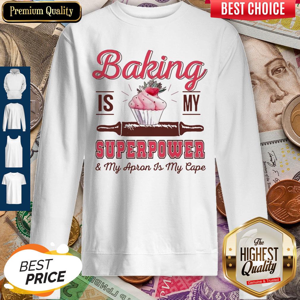 Funny Baking Is My Superpower And My Apron Is My Cape Shirt