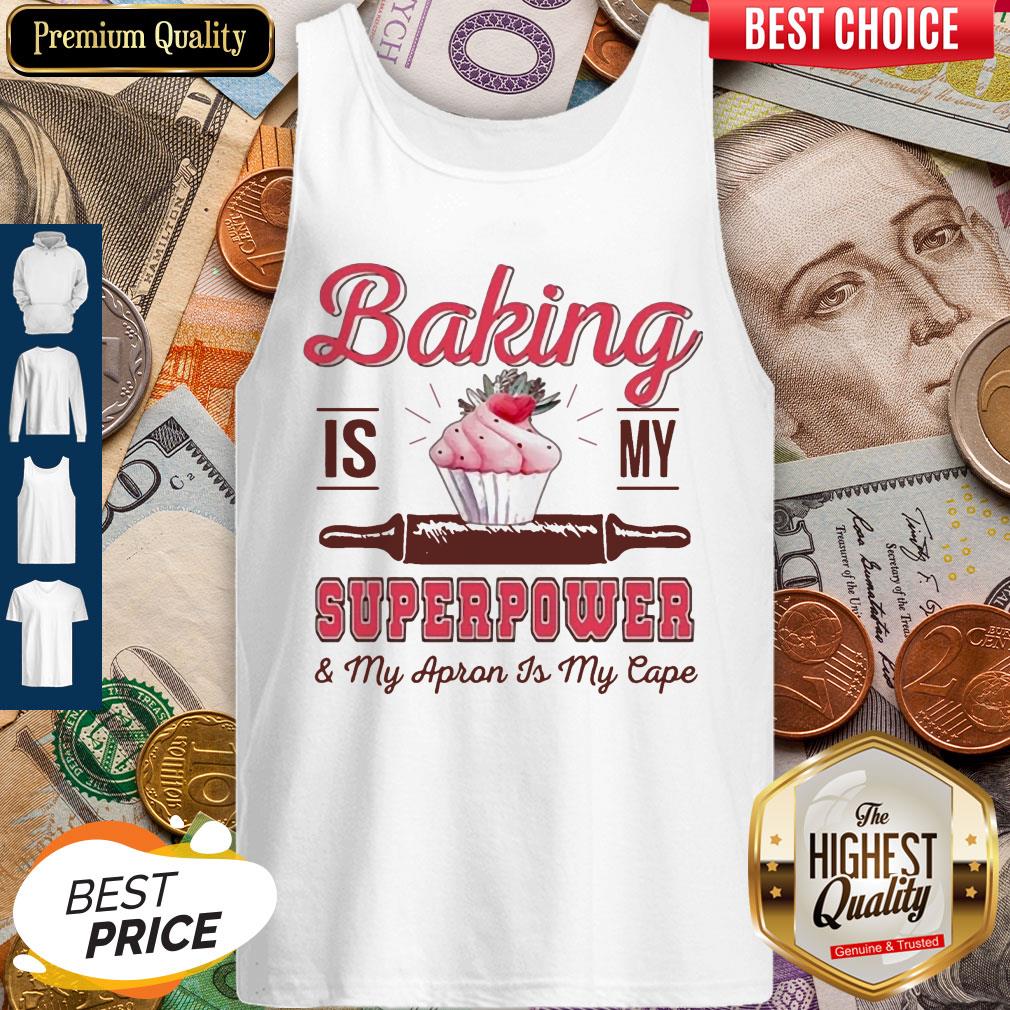 Funny Baking Is My Superpower And My Apron Is My Cape Shirt