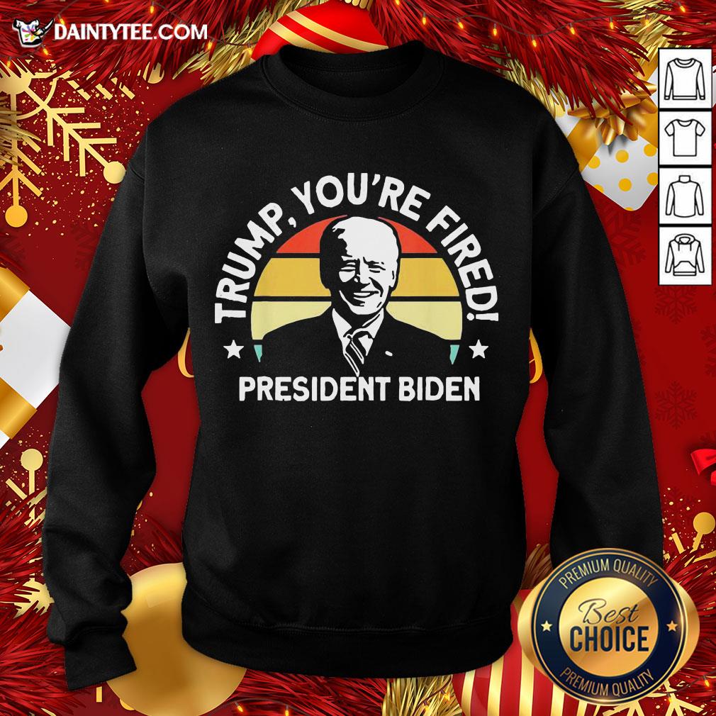 Funny Biden Won Anti Trump You’re Fired Trump Lost 2020 Shirt