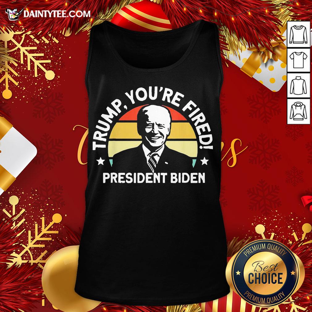 Funny Biden Won Anti Trump You’re Fired Trump Lost 2020 Shirt