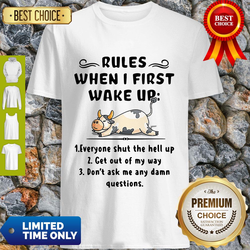 Funny Cow Rules When I First Wake Up Shirt