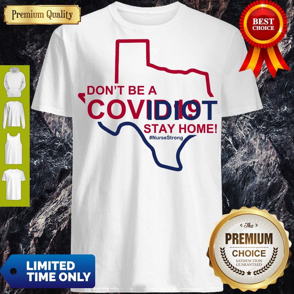Funny Cute Don’t Be A Covid 19 Idiot Stay Home Nurse Strong Shirt