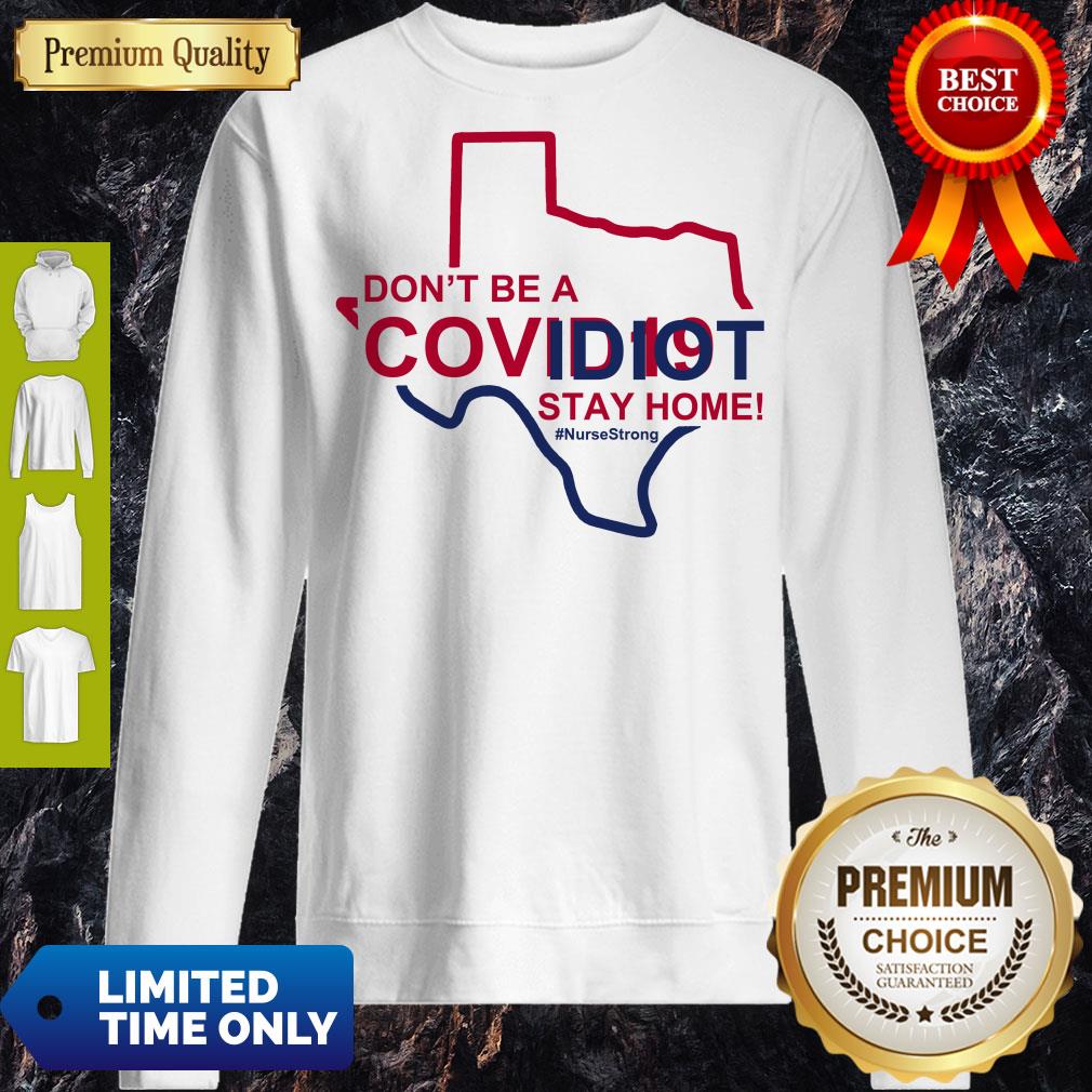 Funny Cute Don’t Be A Covid 19 Idiot Stay Home Nurse Strong Shirt