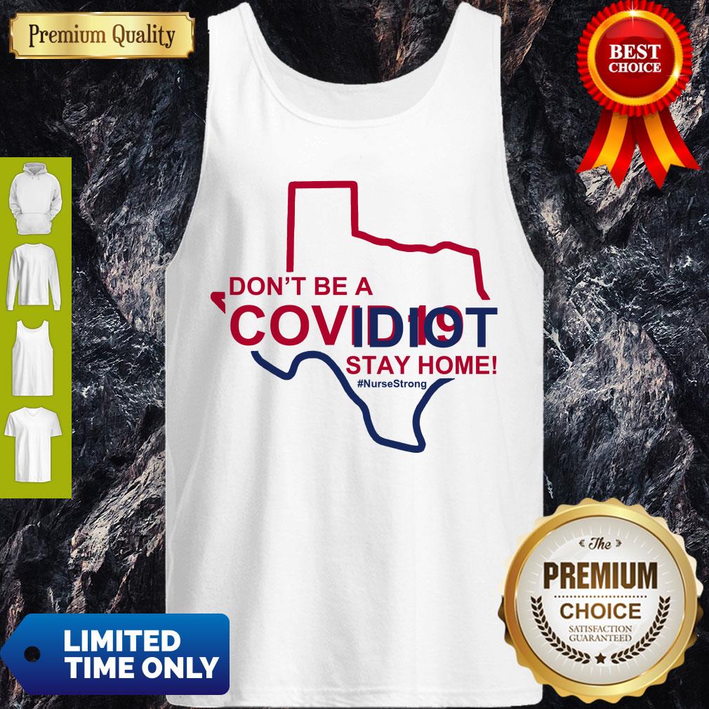 Funny Cute Don’t Be A Covid 19 Idiot Stay Home Nurse Strong Shirt