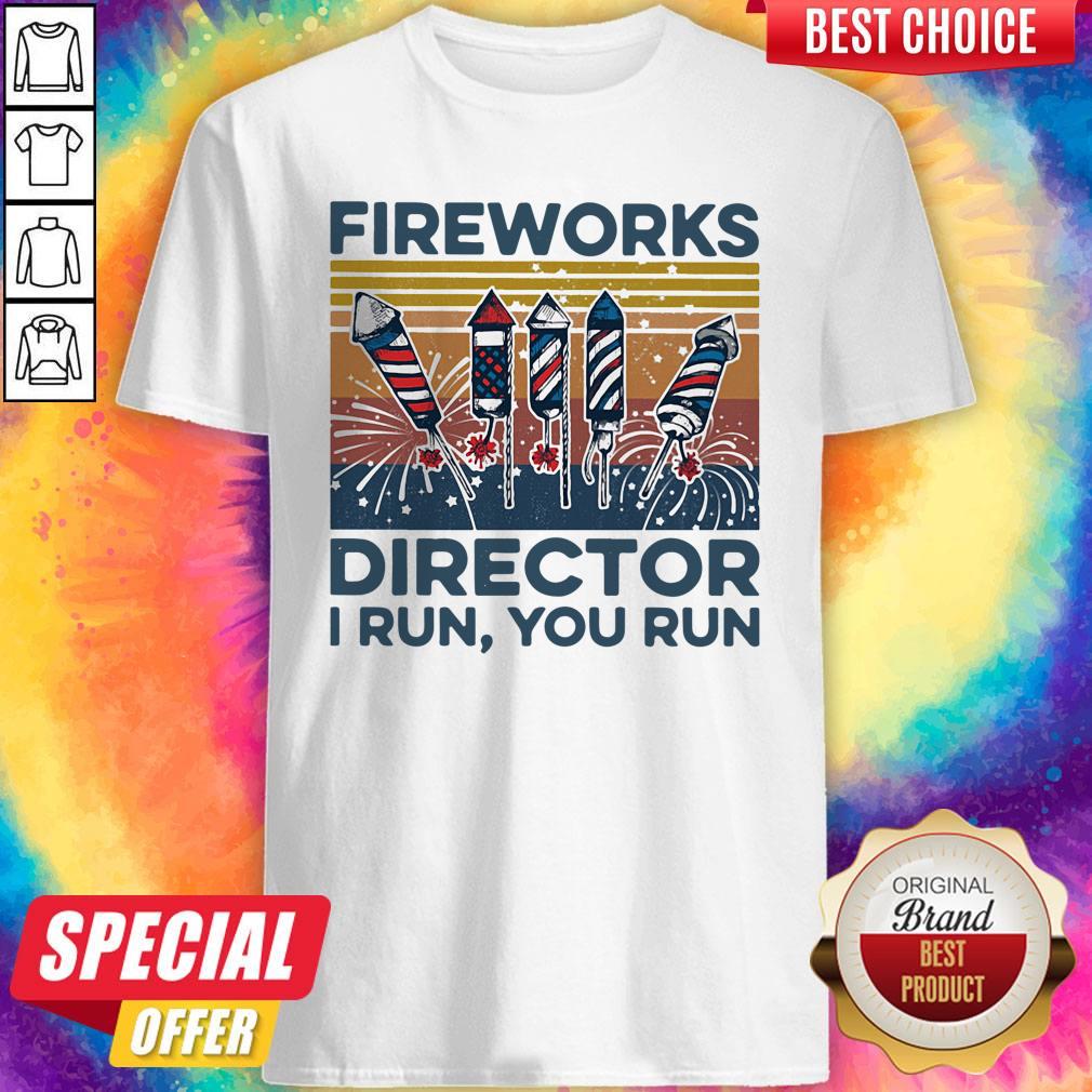 Funny Fireworks Director I Run You Run Vintage Retro Shirt