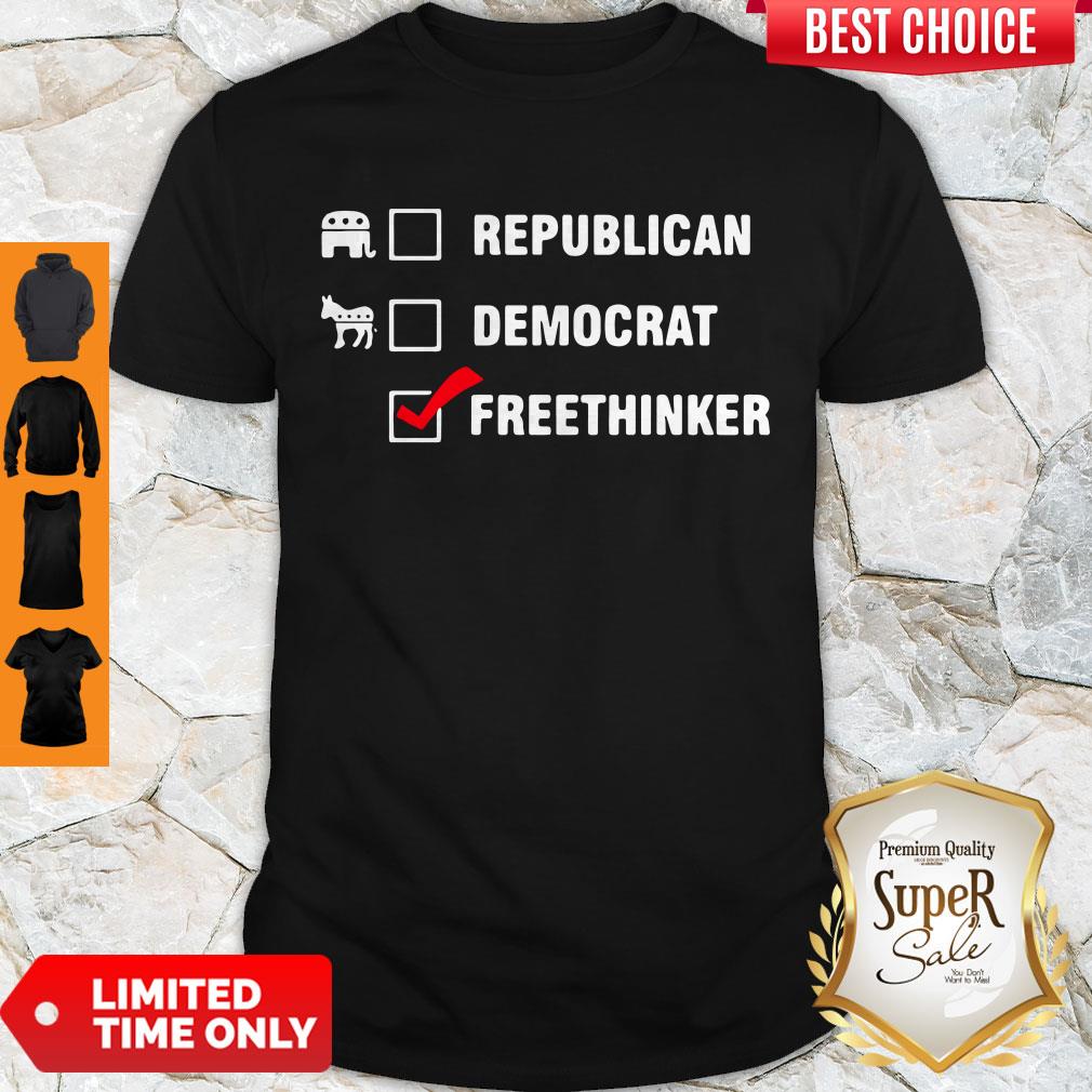 Funny Freethinker Not A Republican Or Democrat Shirt
