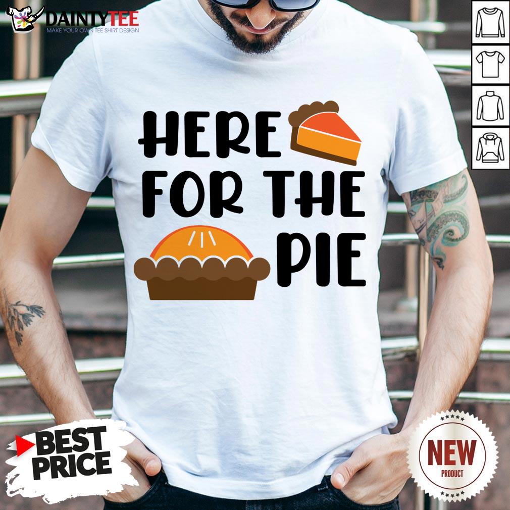 Funny Here For the Pie Funny Thanksgiving T-Shirt