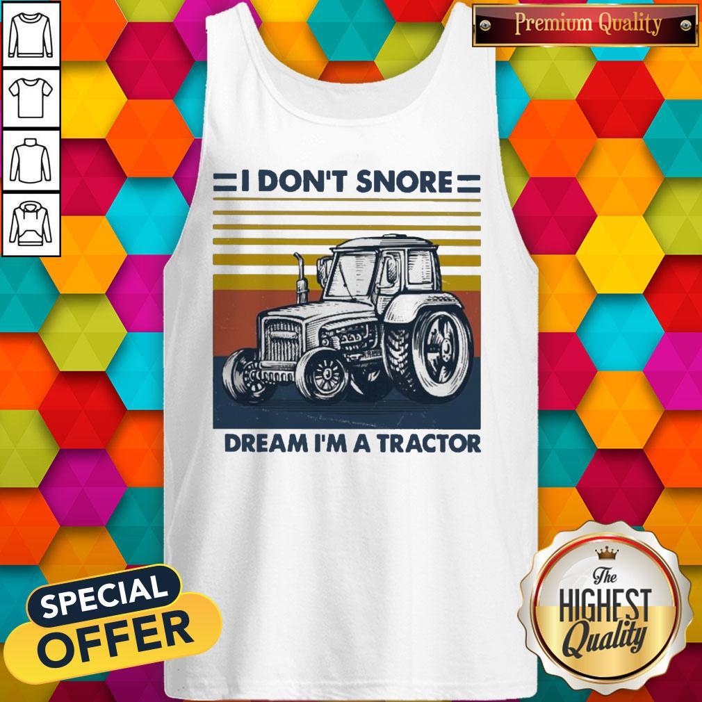 Funny I Don’t Snore I Dream I’m A Tractor Vintage Shirt
