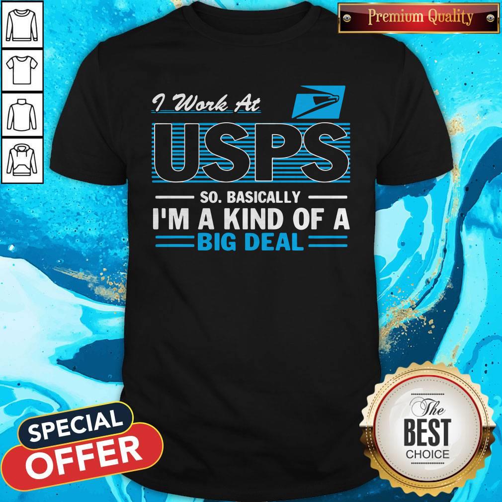 Funny I Work At Usps So Basically I’m A Kind Of A Big Deal Shirt