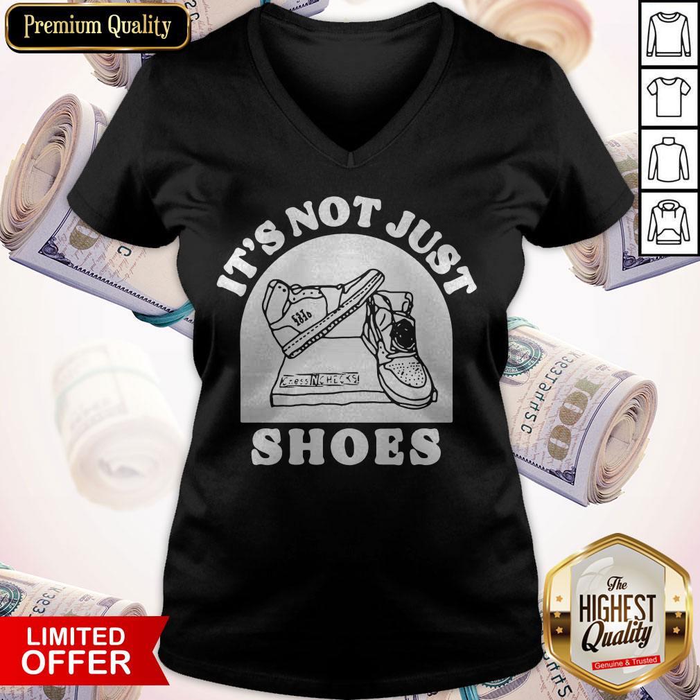 Funny It’s Not Just Shoes Shirt