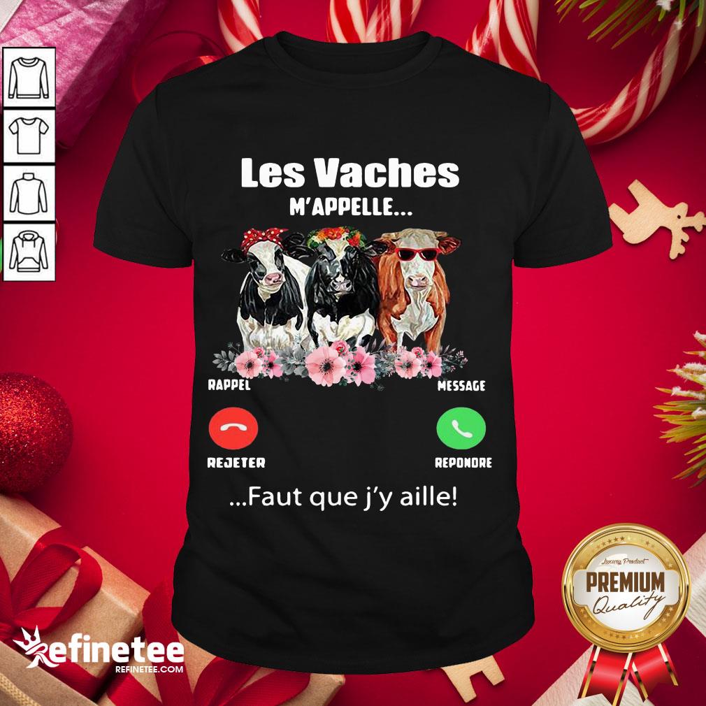 Funny Les Vaches Mappellent Faut Que J'y Aille Shirt