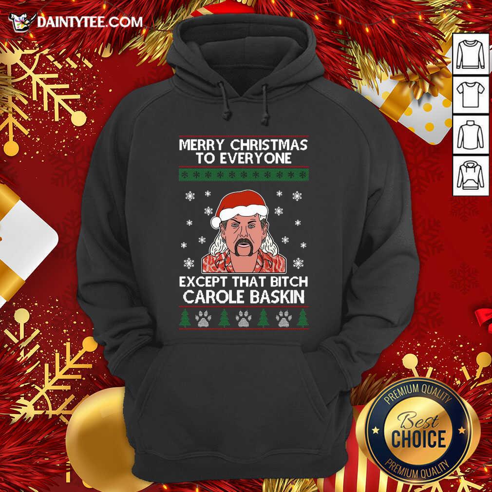 funny-merry-christmas-to-everyone-except-that-bitch-carole-baskin-ugly-christmas-hoodie.jpg