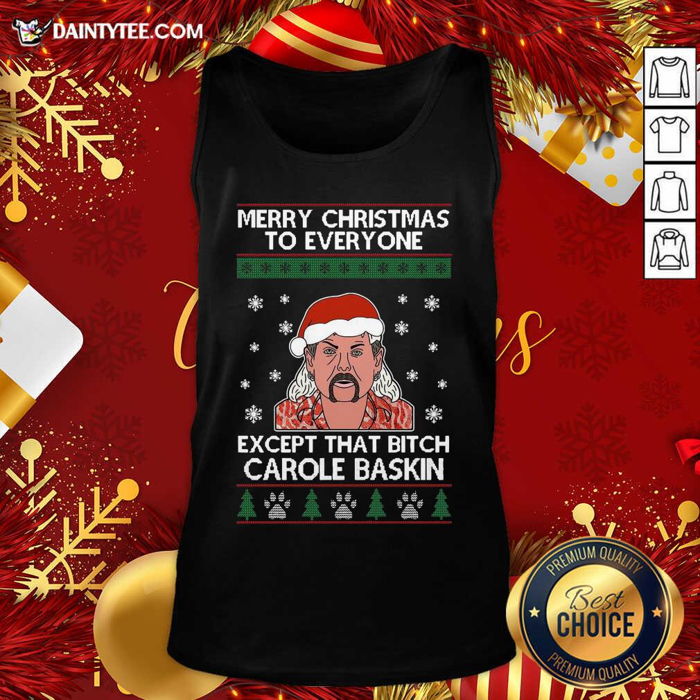 funny-merry-christmas-to-everyone-except-that-bitch-carole-baskin-ugly-christmas-tank-top.jpg