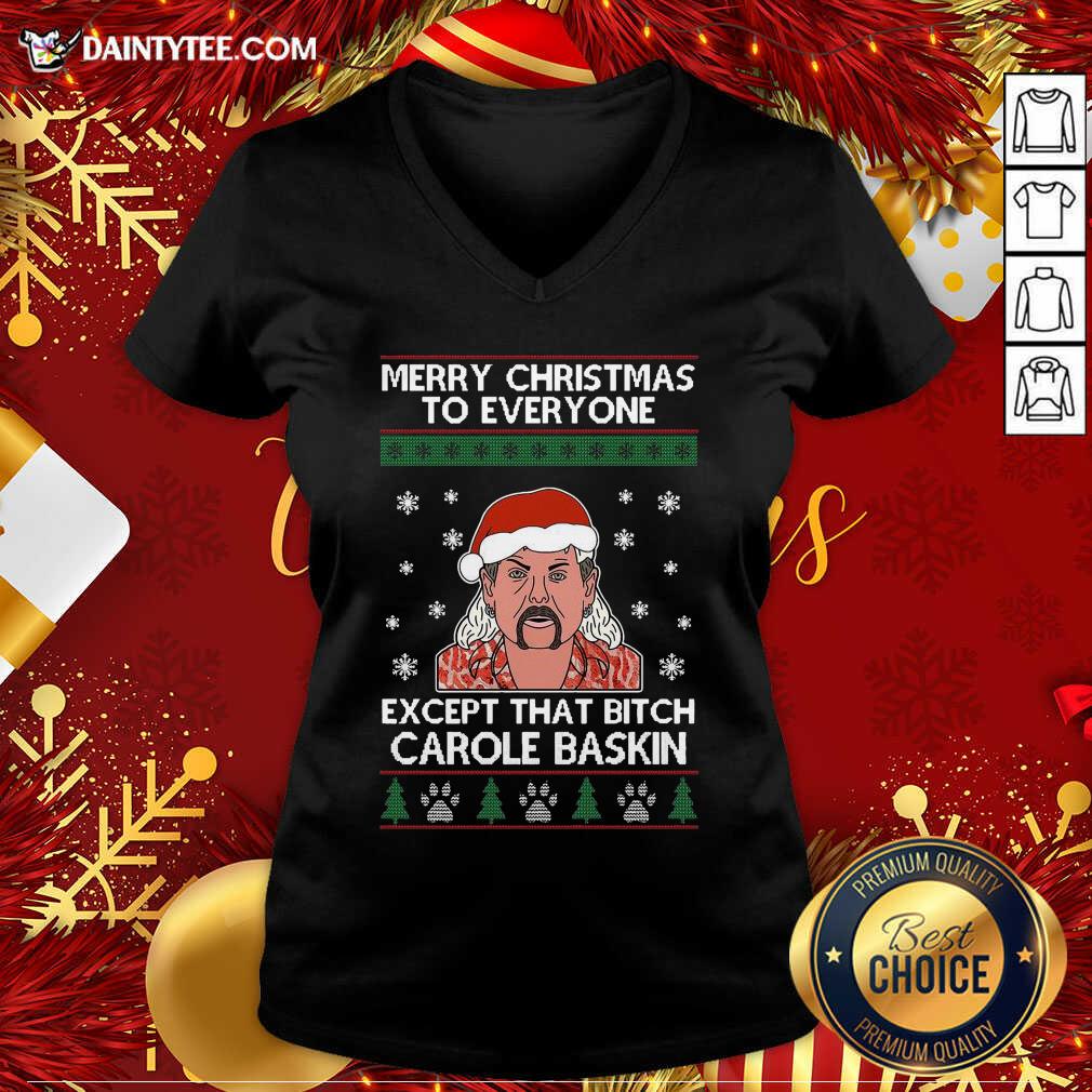 funny-merry-christmas-to-everyone-except-that-bitch-carole-baskin-ugly-christmas-v-neck.jpg