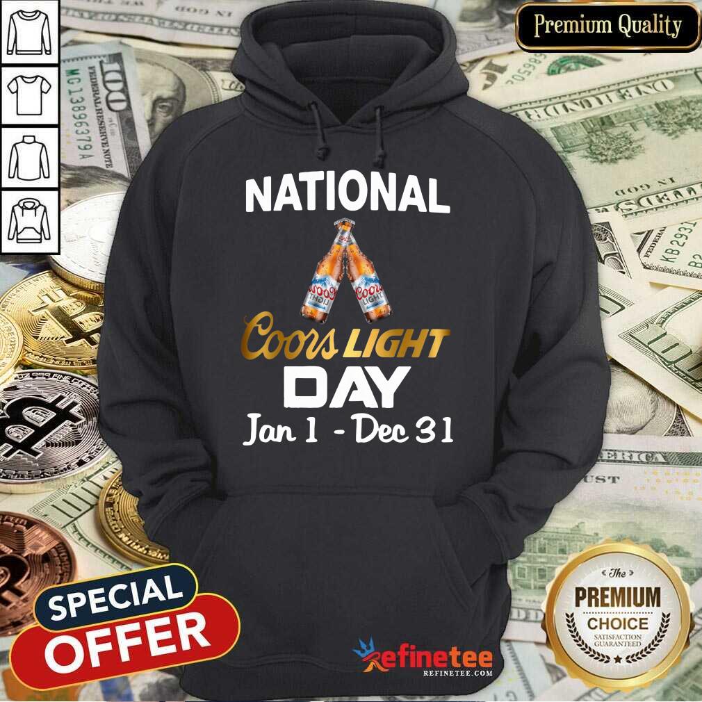 Funny National Coors Light Day Jan 1 Dec 31 Shirt