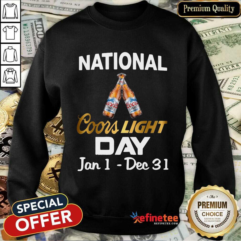 Funny National Coors Light Day Jan 1 Dec 31 Shirt