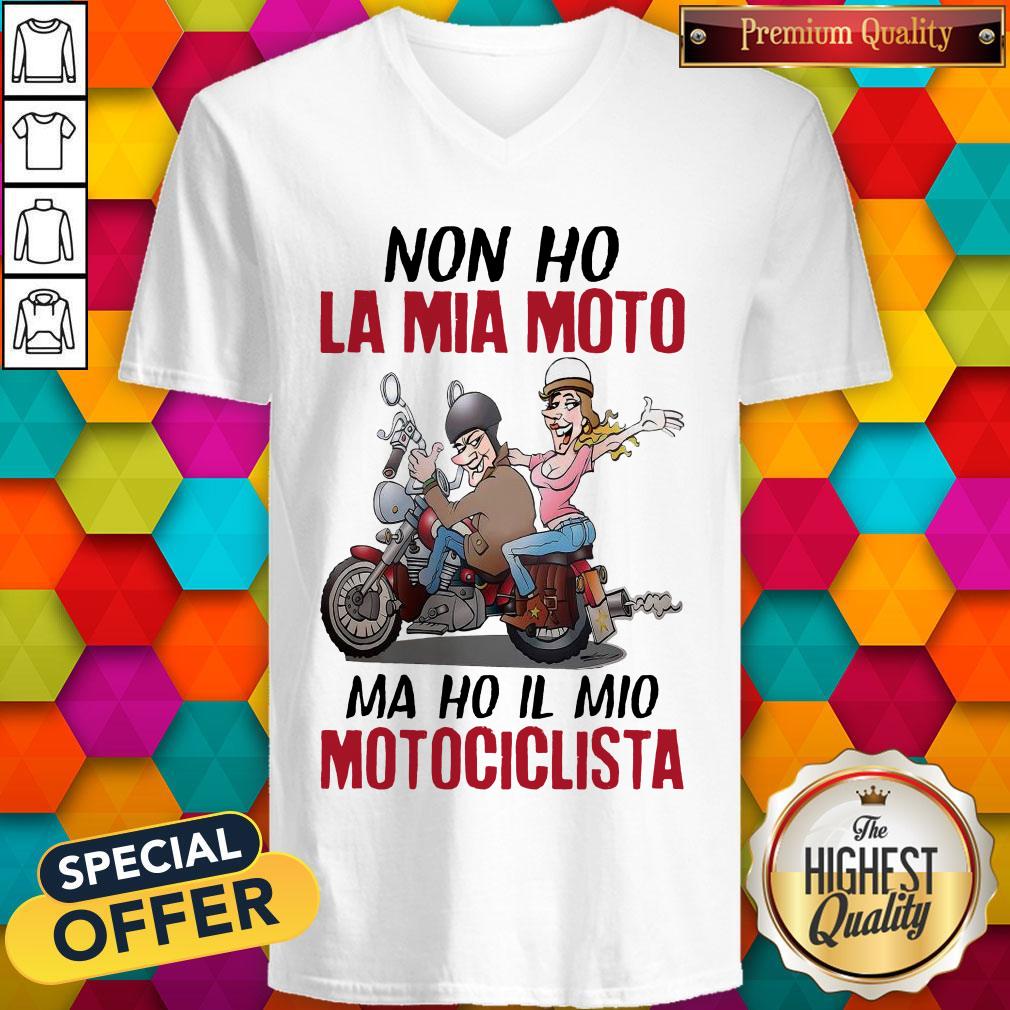 Funny Non Ho La Mia Moto Ma Ho Il Mio Motociclista Shirt