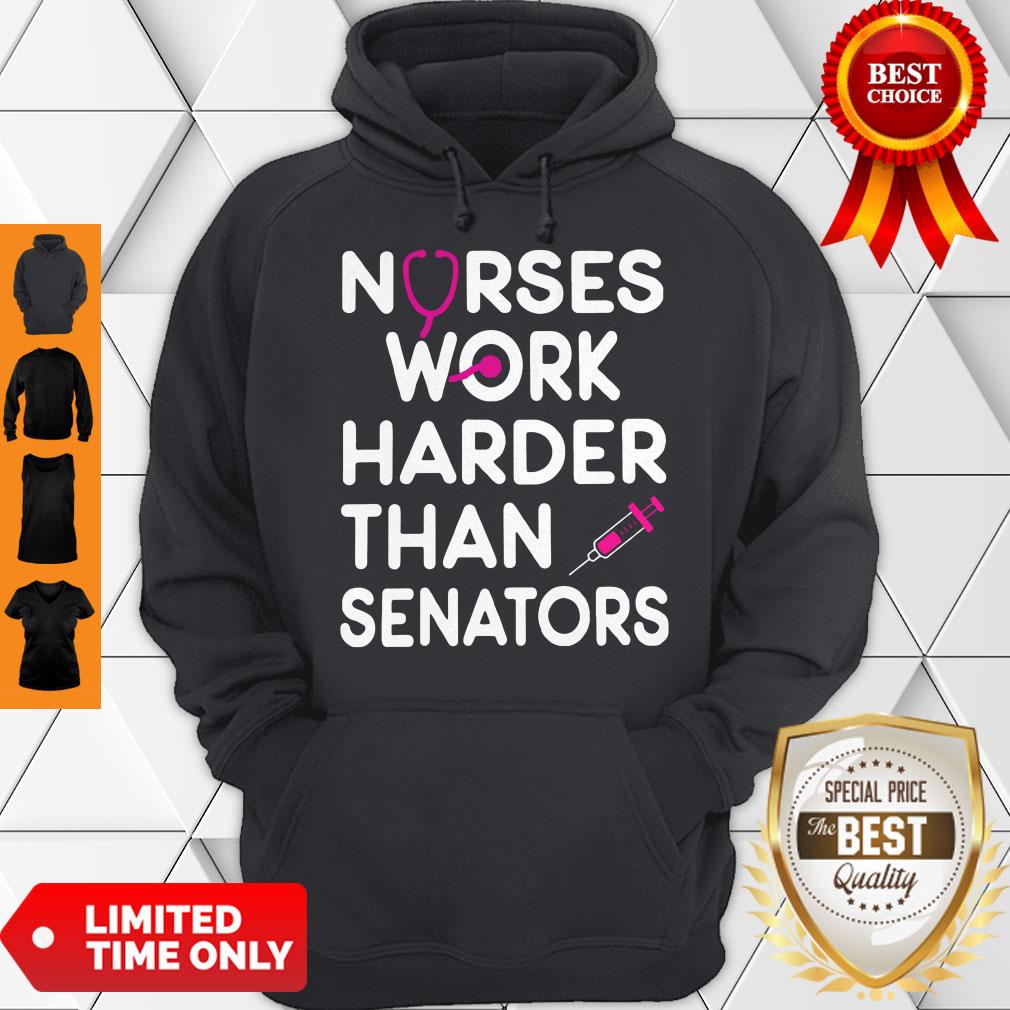 Funny Nurses Work Harder Than Senators Shirt