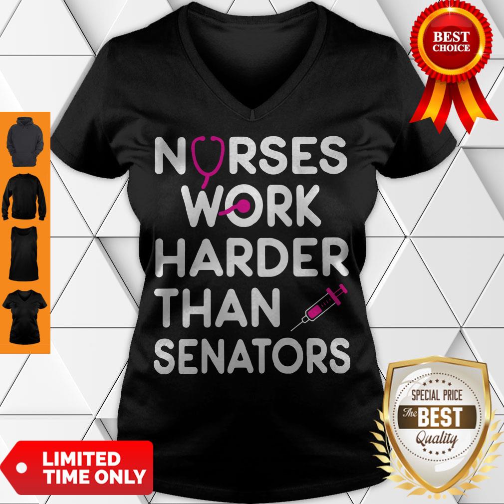 Funny Nurses Work Harder Than Senators Shirt