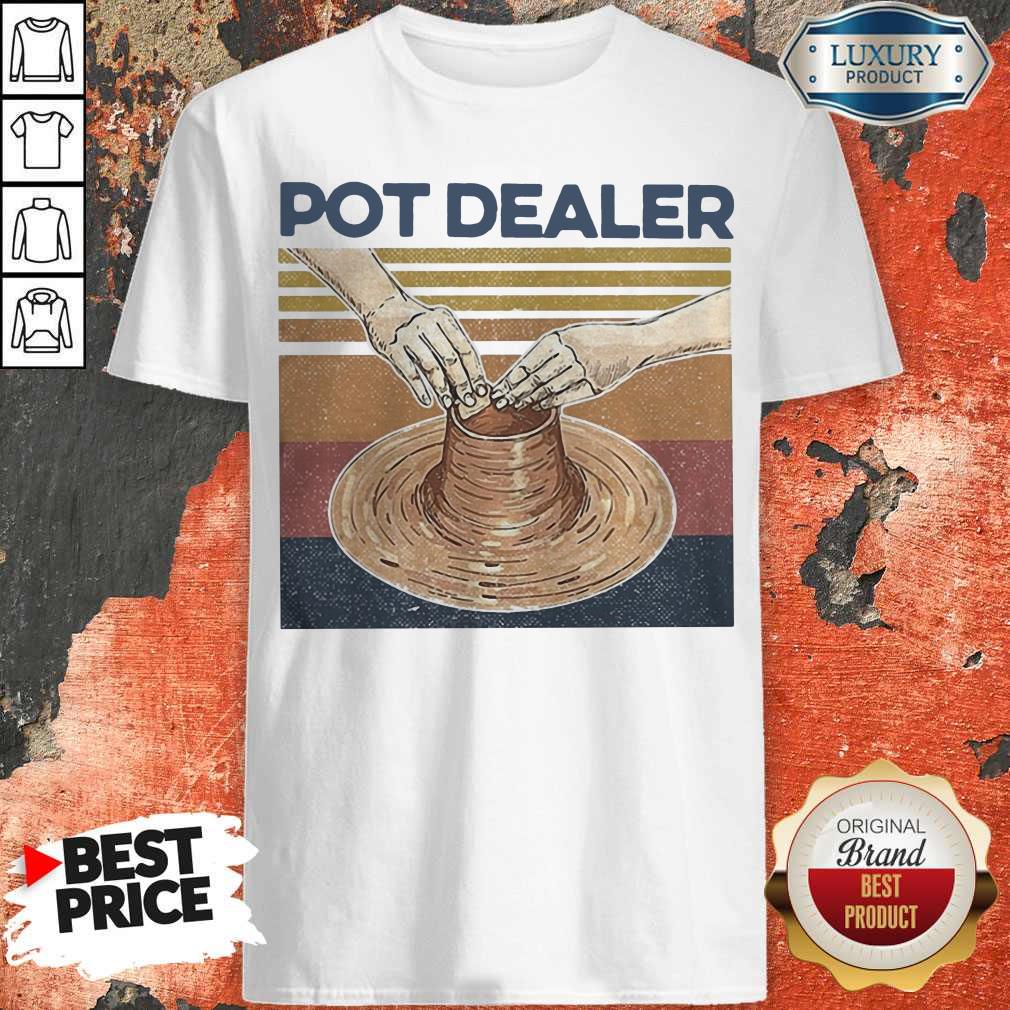 Funny Pot Dealer Pottery Vintage Shirt