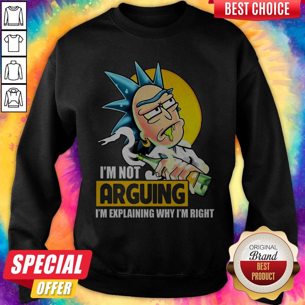 Funny Rick Sanchez I'm Not Arguing I'm Explaining Why I'm Right Shirt