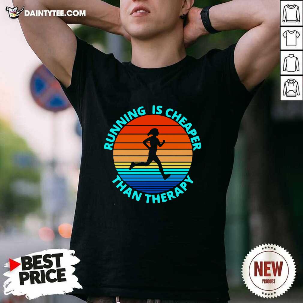 Funny Running Is Cheaper Than Therapy Vintage Shirt