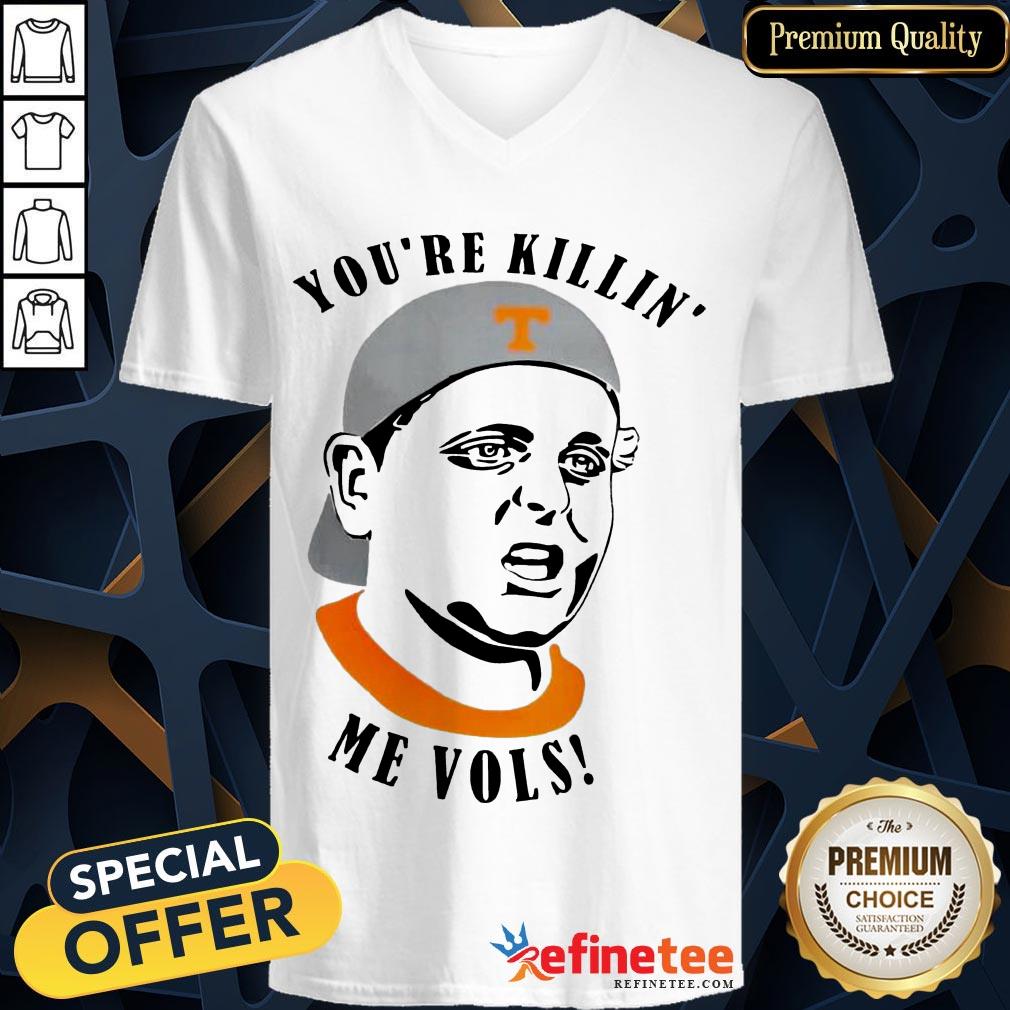 Funny Tennessee Volunteers Youre Killin Me Vols Shirt