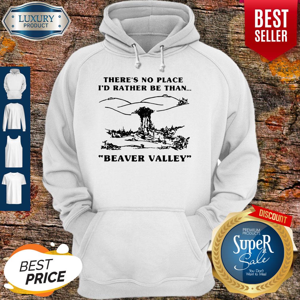 Funny There’s No Place I_d Rather Be Than Beaver Valley Shirt
