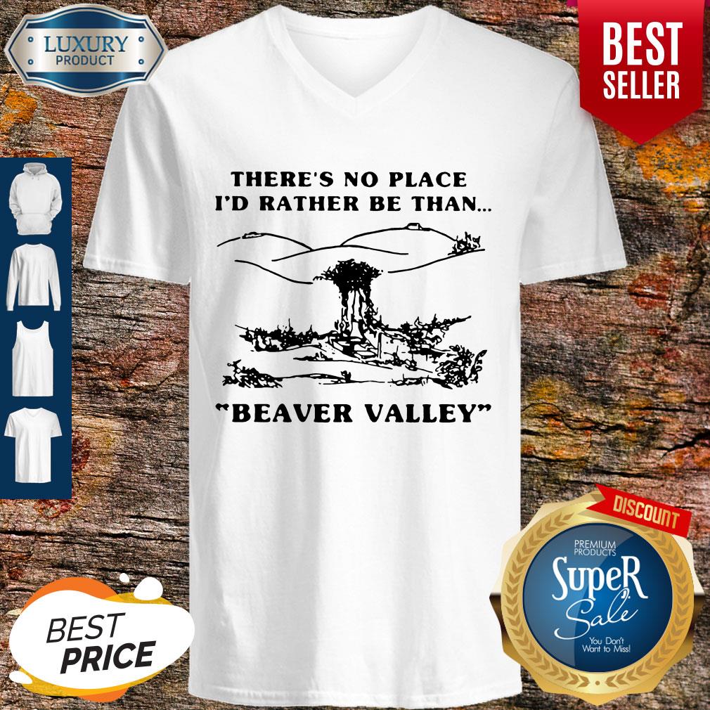 Funny There’s No Place I_d Rather Be Than Beaver Valley Shirt