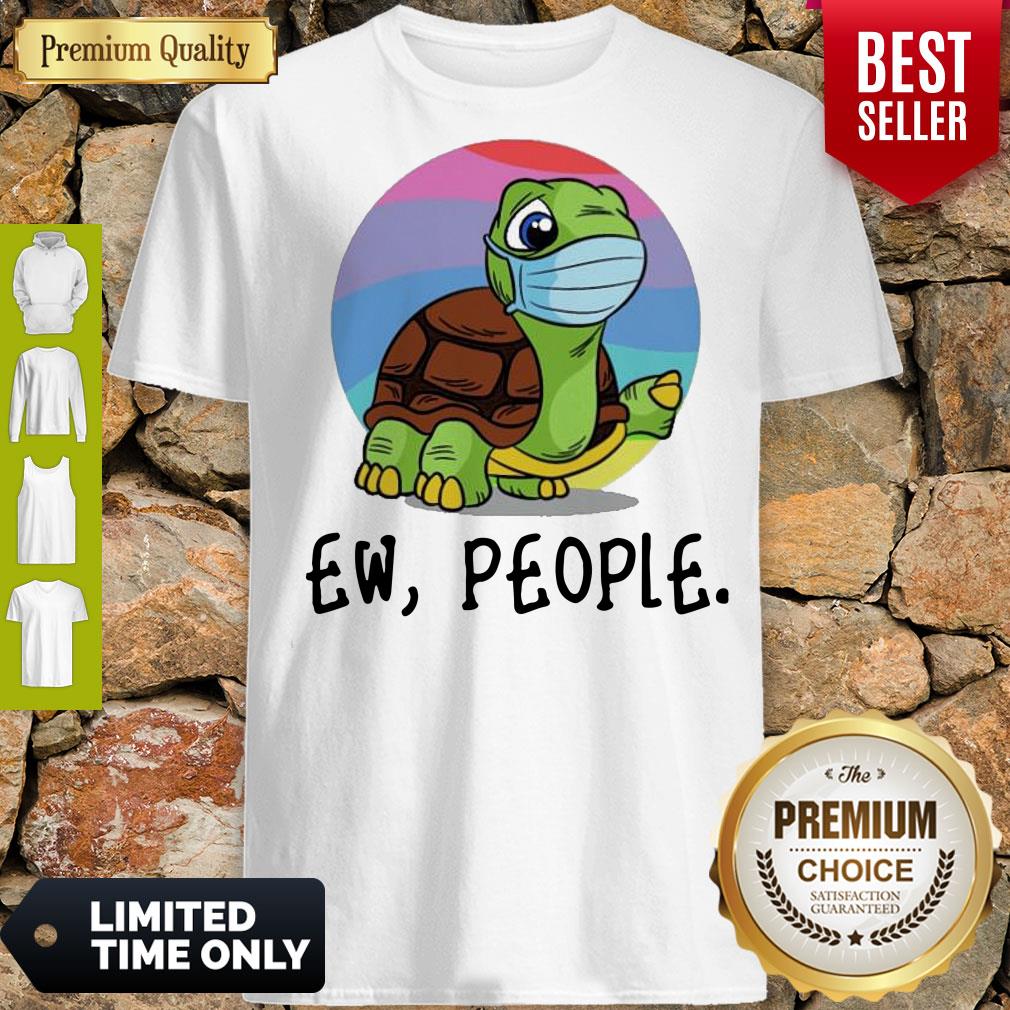 Funny Turtle Mask Ew People Shirt