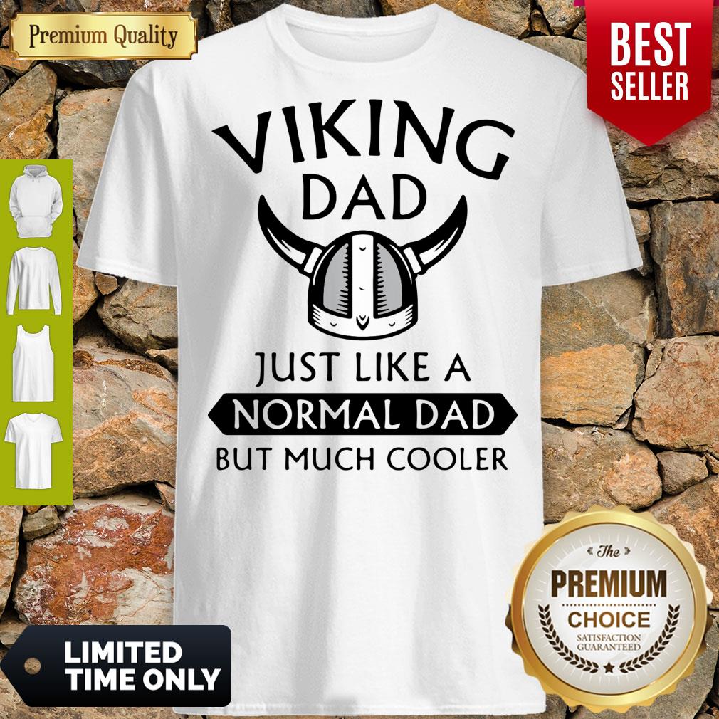 Funny Viking Dad Just Like A Normal Dad But Much Cooler Shirt