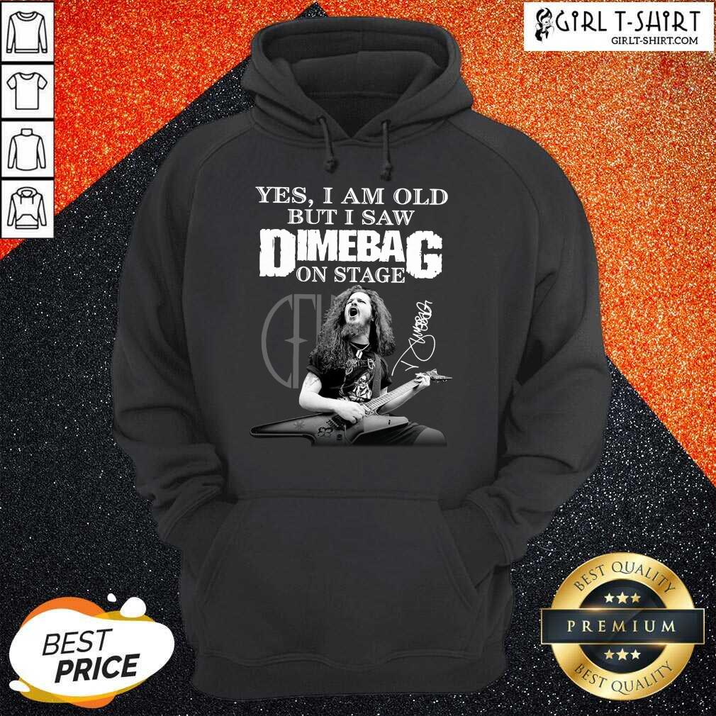 Funny Yes I Am Old But I Saw Dimebag On Stage 2021 Signature Shirt