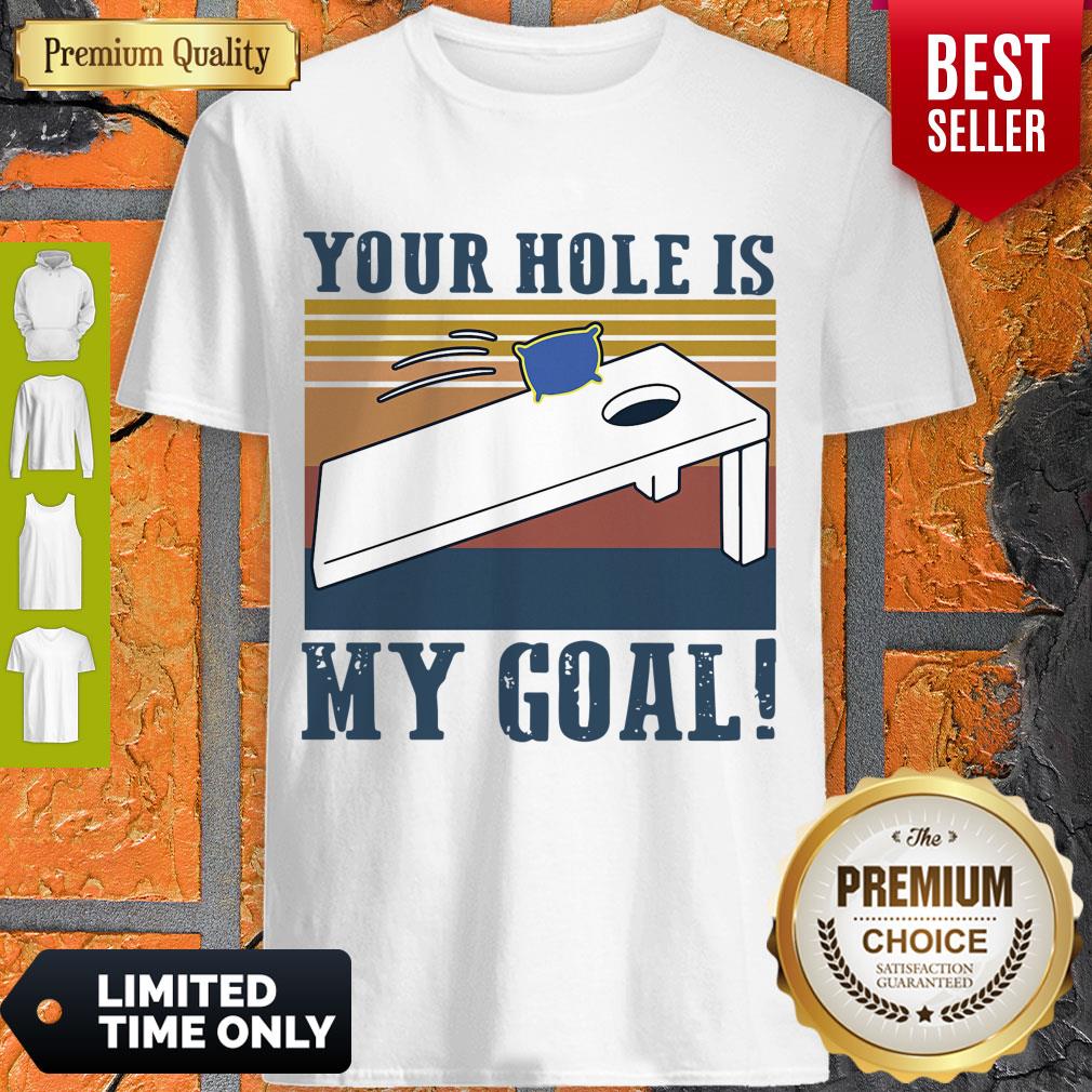 Funny Your Hole Is My Goal Vintage Shirt