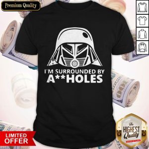Funny Star Wars Darth Vader I’m Surrounded By Aiiholes Shirt